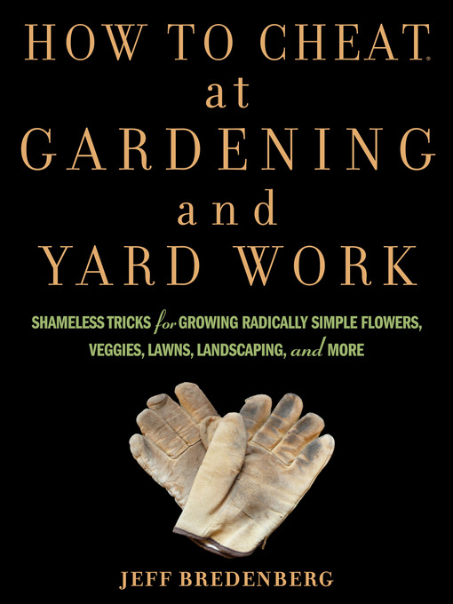 Title details for How to Cheat at Gardening and Yard Work by Jeff Bredenberg - Wait list